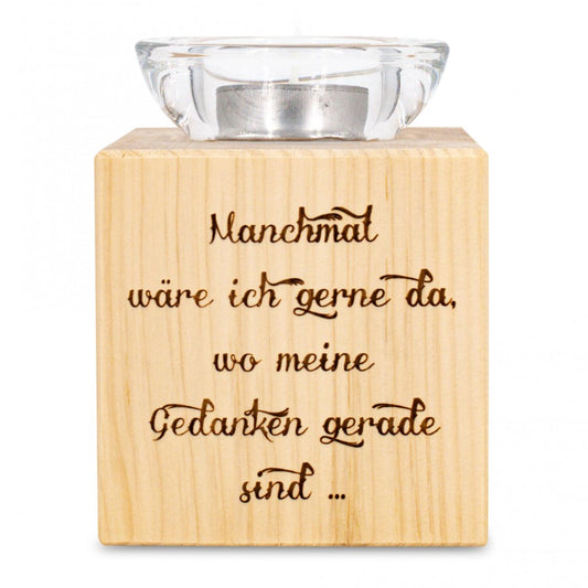 Teelichthalter aus Zirbenholz Manchmal wäre ich gerne ..